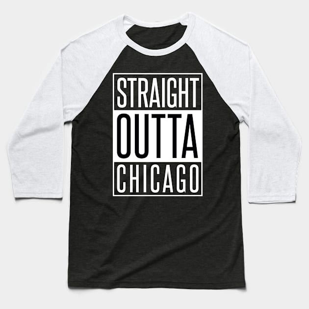 STRAIGHT OUTTA CHICAGO Baseball T-Shirt by xaviertodd